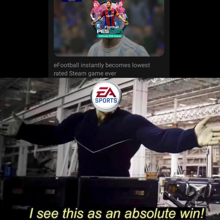 funny gaming memes - somebody peed my pants - Football PES2021 eFootball instantly becomes lowest rated Steam game ever Ea Sports I see this as an absolute win!