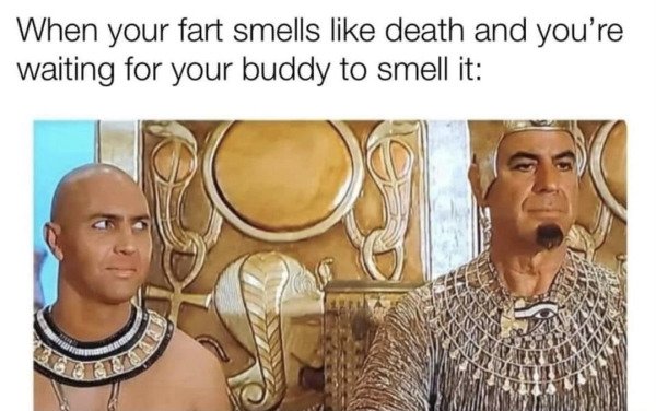 relatable pics that speak the truth - you fart and you re waiting - When your fart smells death and you're waiting for your buddy to smell it