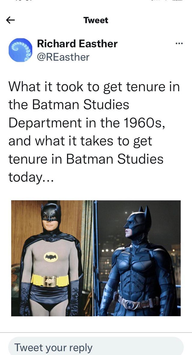 monday morning randomness - material - Tweet ... ... Richard Easther What it took to get tenure in the Batman Studies Department in the 1960s, and what it takes to get tenure in Batman Studies today... Tweet your