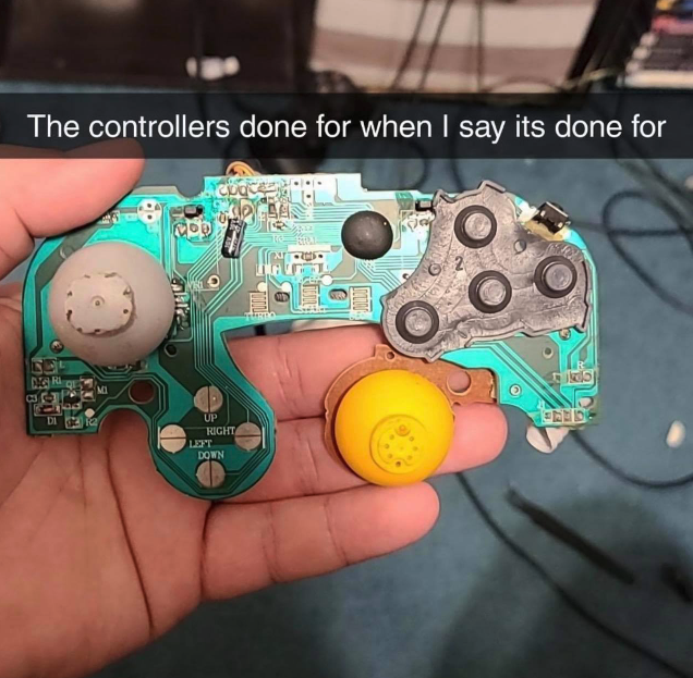 funny gaming memes - electronics - The controllers done for when I say its done for s! Up Wicht Down