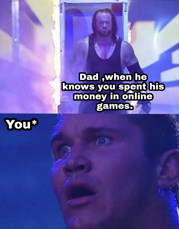 funny gaming memes - conjuring memes - Dad ,when he knows you spent his money in online games. You ge