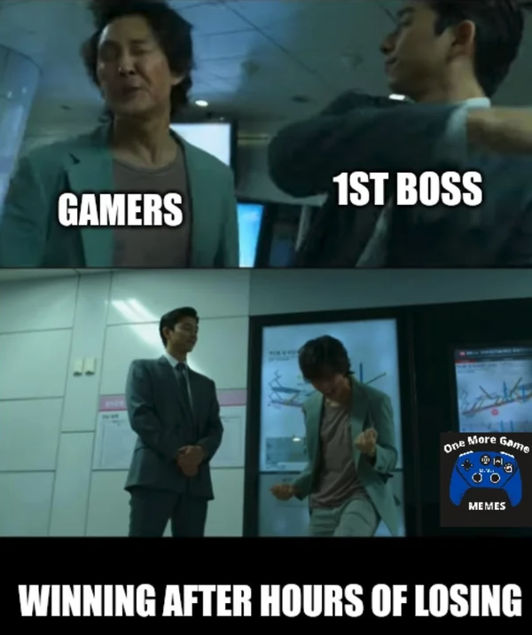 funny gaming memes - person no matter how small - 1ST Boss Gamers One More Game 00 Memes Winning After Hours Of Losing