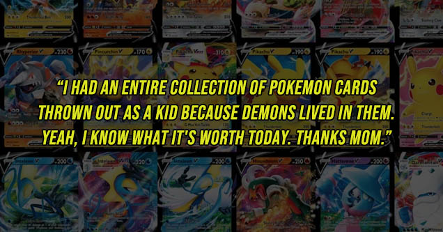 art - 2306 1700 3100 Py 1900 1900 I Had An Entire Collection Of Pokemon Cards Thrown Out As A Kid Because Demons Lived In Them. Yeah, I Know What It'S Worth Today. Thanks Mom." 2006 200 200 2100 2000 Dam