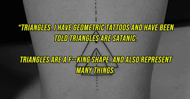 arm - Triangles. I Have Geometric Tattoos And Have Been Told Triangles Are Satanic. Triangles Are AfKing Shape. And Also Represent Many Things