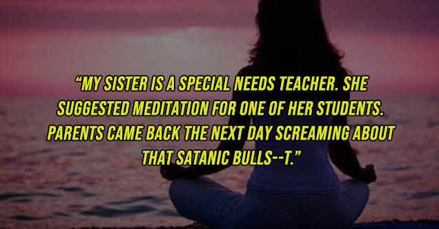 wing revolution - My Sister Is A Special Needs Teacher. She Suggested Meditation For One Of Her Students. Parents Came Back The Next Day Screaming About That Satanic BullsT."