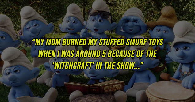 smurf theme - My Mom Burned My Stuffed Smurf Toys When I Was Around 5 Because Of The Witchcraft' In The Show..."