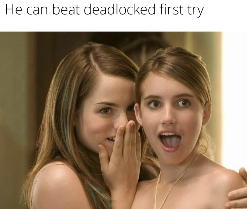 funny gaming memes  - emma roberts - He can beat deadlocked first try