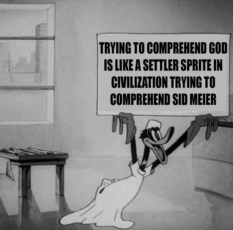 funny gaming memes  - cartoon - Trying To Comprehend God Is A Settler Sprite In Civilization Trying To Comprehend Sid Meier a
