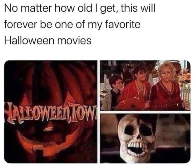halloween memes - halloweentown meme - No matter how old I get, this will forever be one of my favorite Halloween movies Talloween,Low
