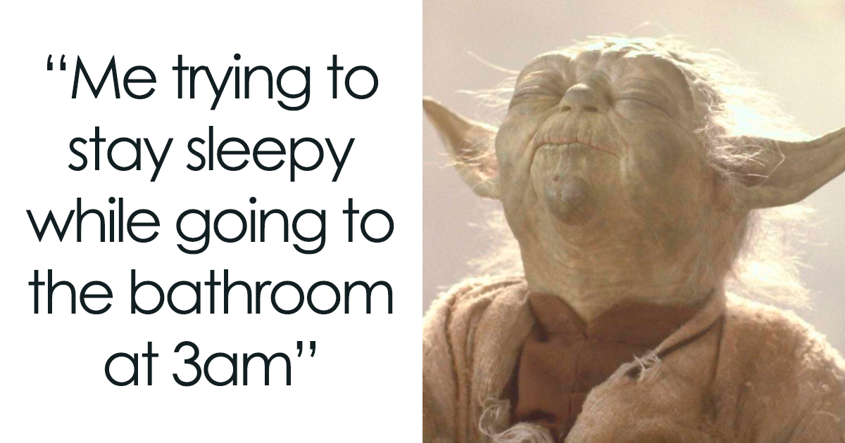 relatable memes - funny relatable memes - "Me trying to stay sleepy while going to the bathroom at 3am"