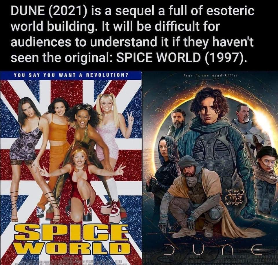 dune memes  - spice girls 90s - Dune 2021 is a sequel a full of esoteric world building. It will be difficult for audiences to understand it if they haven't seen the original Spice World 1997. You Say You Want A Revolution? fear is the mind kiner 12 Spice
