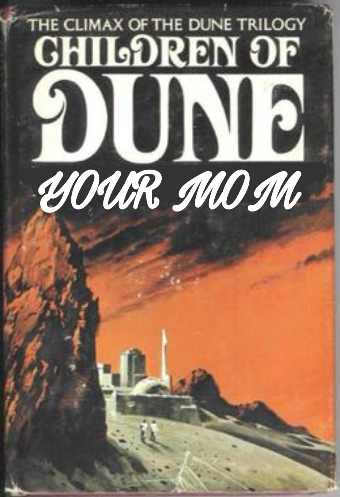dune memes  - children of dune frank herbert - The Climax Of The Dune Trilogy Children Of Dune Your Mom