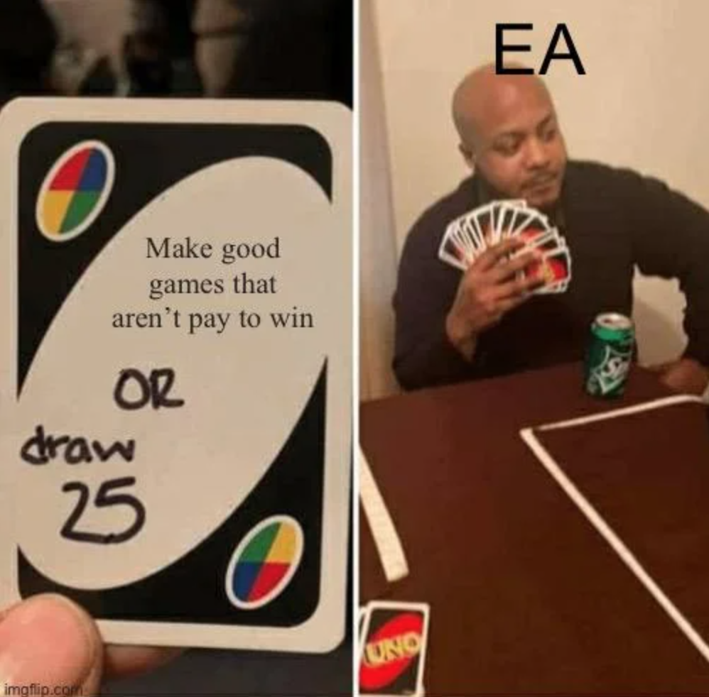 funny gaming memes - clean meme templates - Ea Make good games that aren't pay to win Or draw 25 Und lip.com