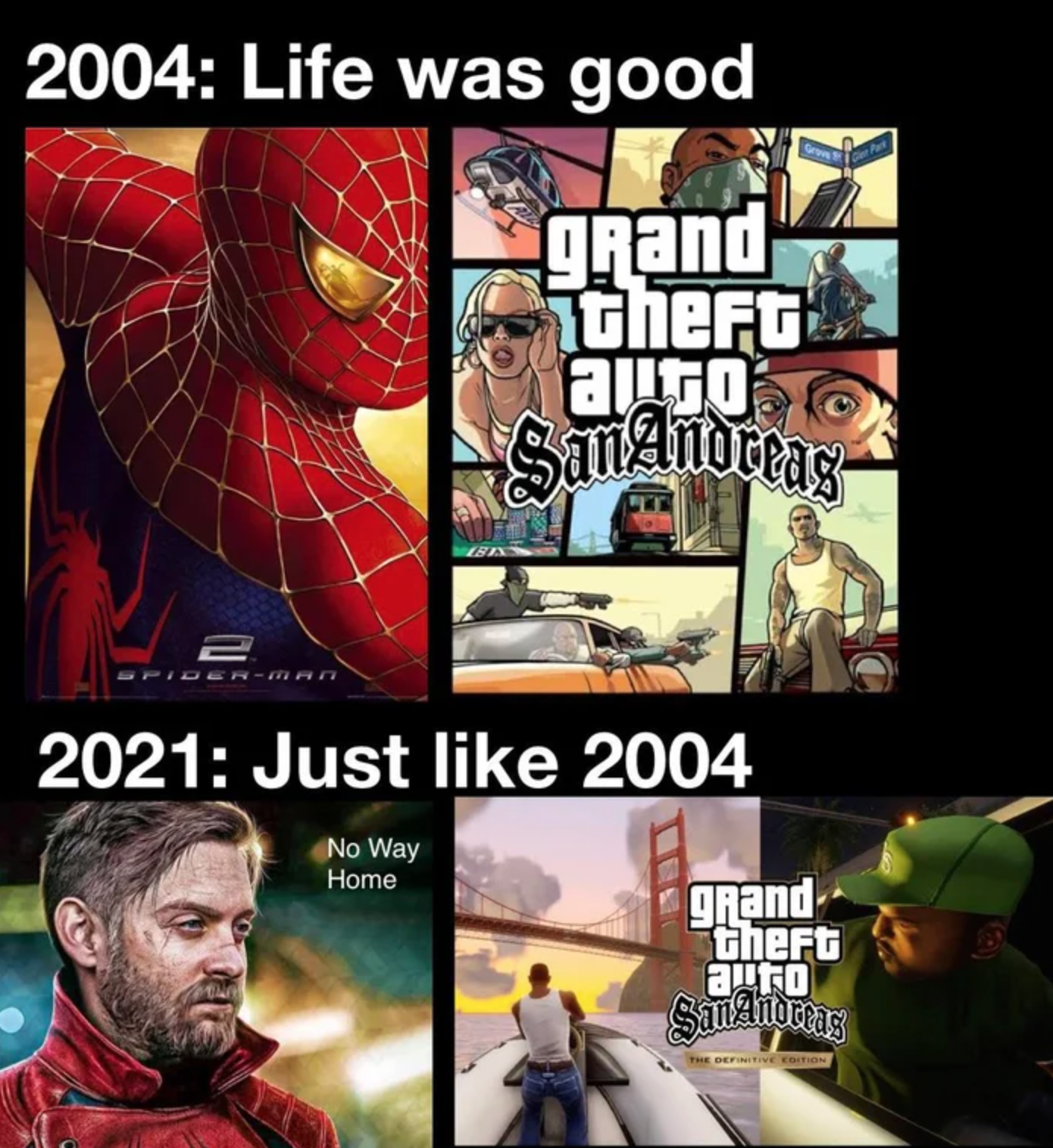 funny gaming memes - 2004 Life was good grand theft! auto San Andreas For 2021 Just 2004 No Way Home grand theft auro San Andreas