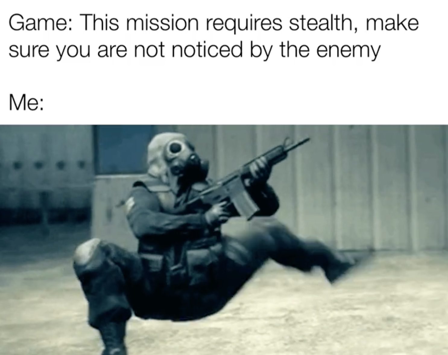 funny gaming memes - we rushing in or are we going sneaky beaky like - Game This mission requires stealth, make sure you are not noticed by the enemy Me
