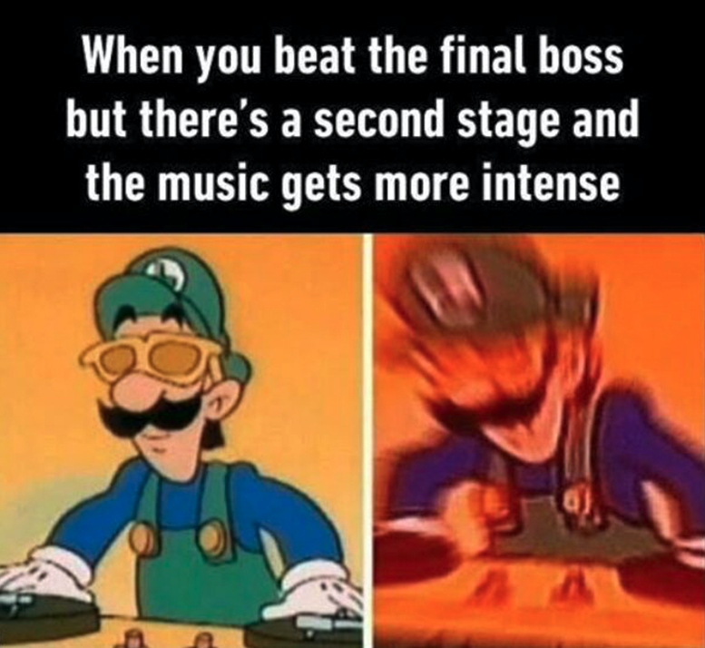 gardena pass - When you beat the final boss but there's a second stage and the music gets more intense