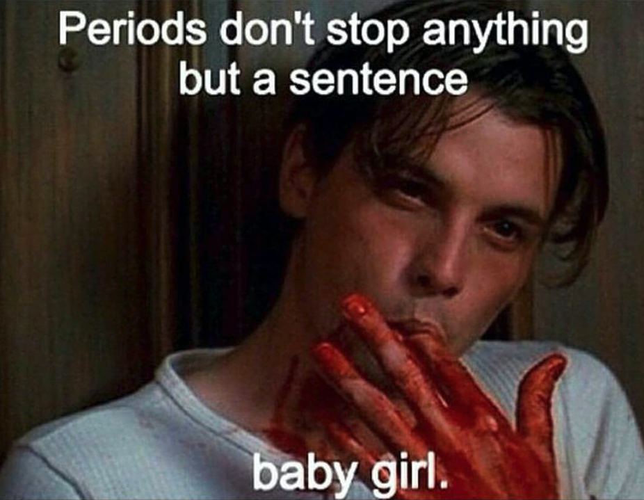 skeet ulrich scream - Periods don't stop anything but a sentence baby girl.