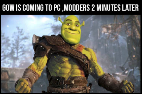 funny gaming memes  - god of war ragnarok - Gow Is Coming To Pc ,Modders 2 Minutes Later a
