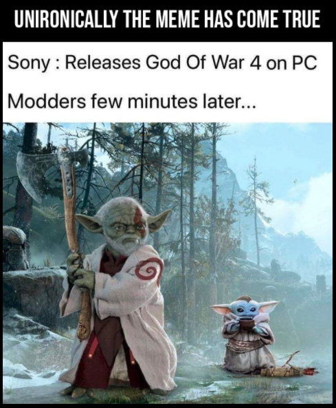 funny gaming memes  - godbof war meme - Unironically The Meme Has Come True Sony Releases God Of War 4 on Pc Modders few minutes later...