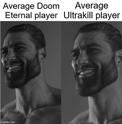 funny gaming memes  - average fan vs average enjoyer - Average Doom Average Eternal player Ultrakill player imgflip.com