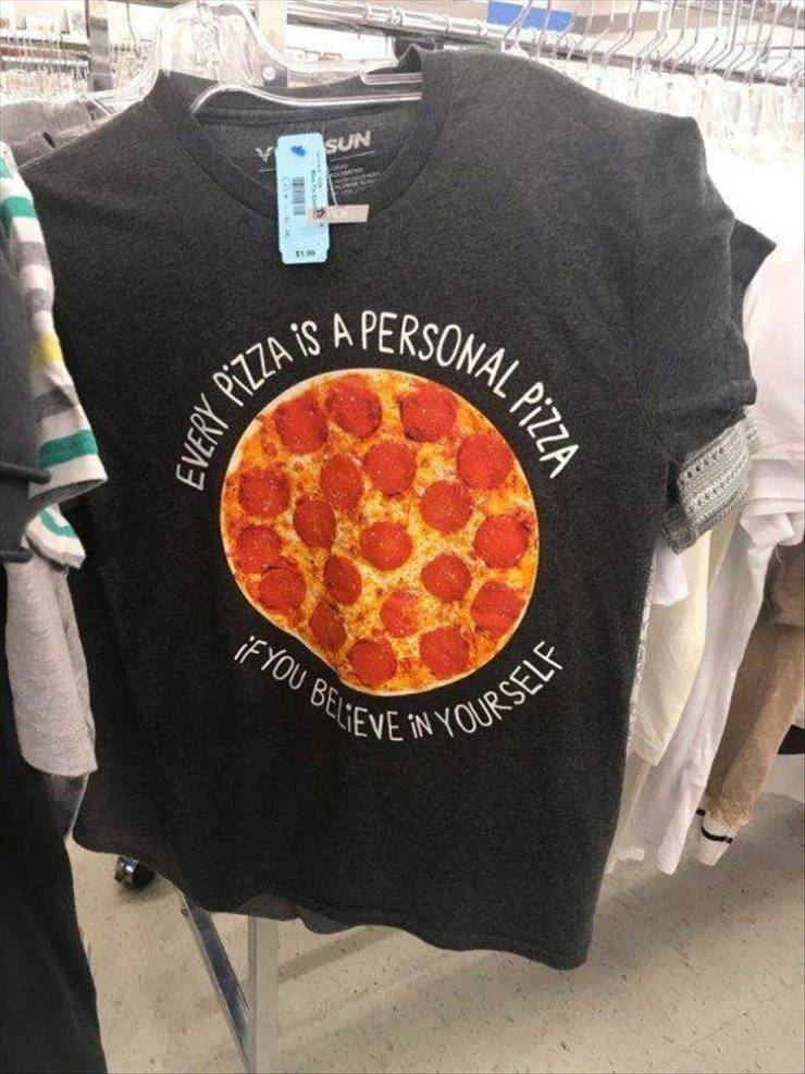 random pics - thrift shop shirts - Sun Every Pizza Is A Personala . Pizza If You Beteve Nyoursely