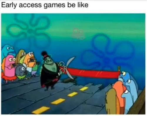 gaming memes  - gaming memes - Early access games be Gc