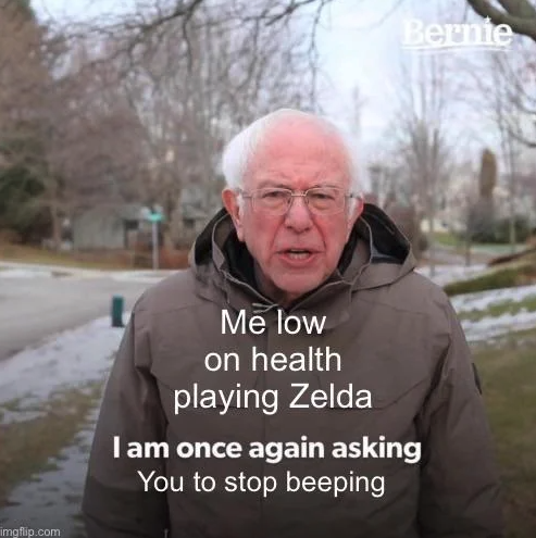 gaming memes  - walk to remember lyrics - Bernie Me low on health playing Zelda I am once again asking You to stop beeping imgflip.com