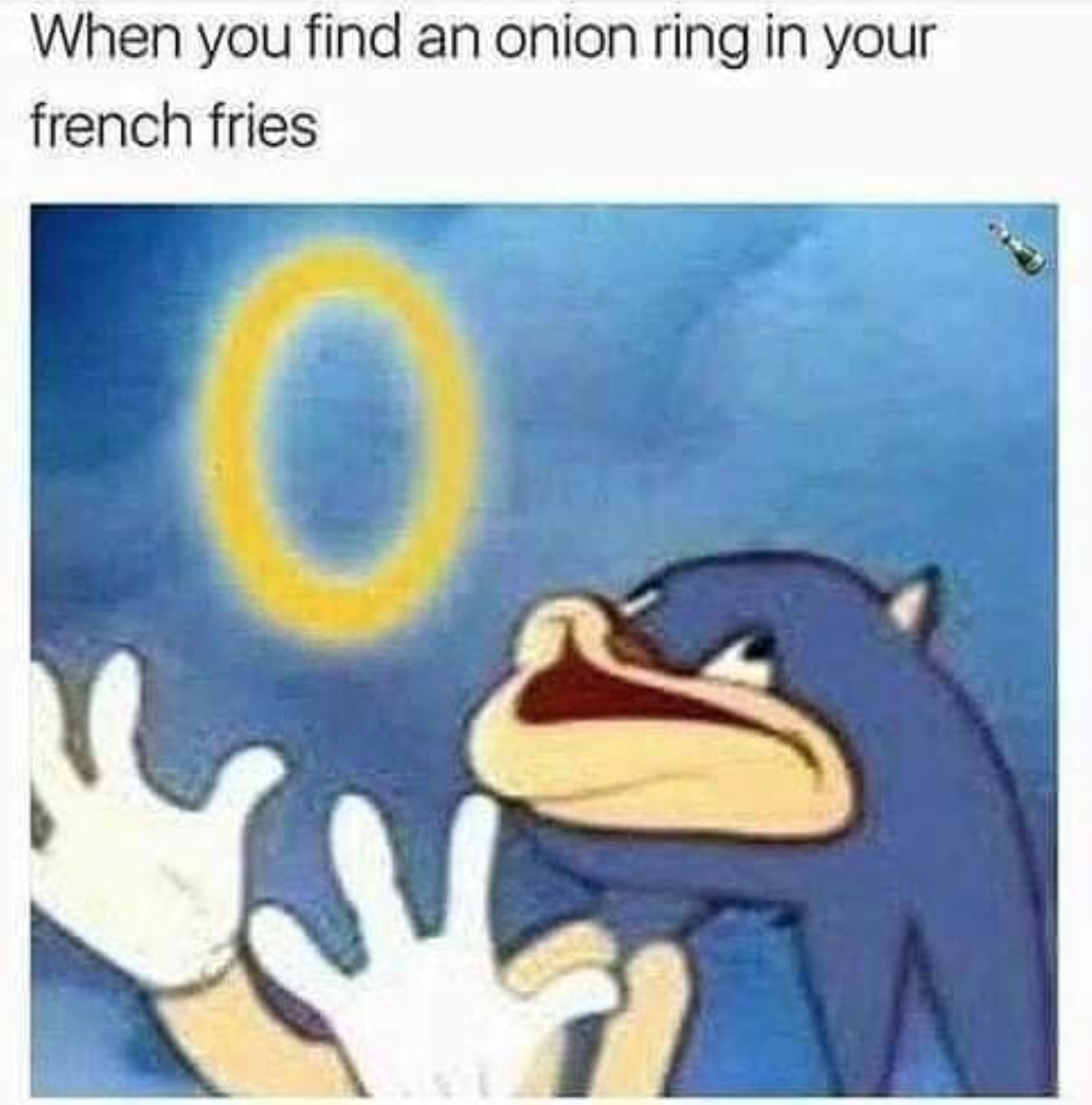 funny gaming memes  - you find an onion ring in your fries - When you find an onion ring in your french fries