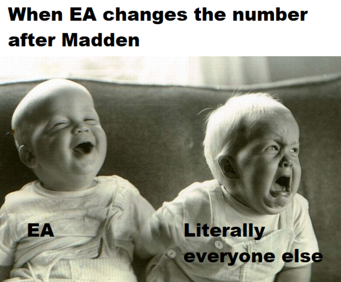 funny gaming memes  - so sad meme - When Ea changes the number after Madden Ea Literally everyone else