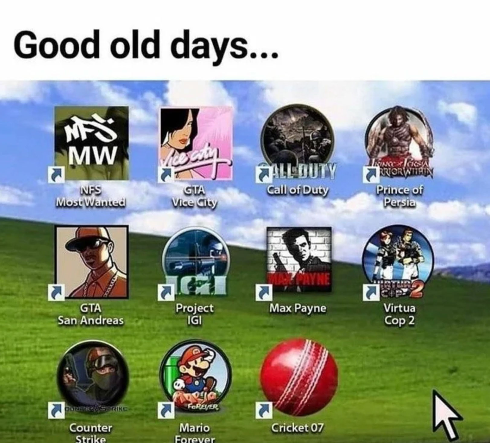 funny gaming memes  - nfsmw - Good old days... Nes Mw lice Baty Call Duty Call of Duty Dinleksa Irror Within Prince of Persia Nes Most Wanted Gta Vice City Assist Gta San Andreas Max Payne Project Igi Virtua Cop 2 fuego Forever roads Ikc Counter Strike x 