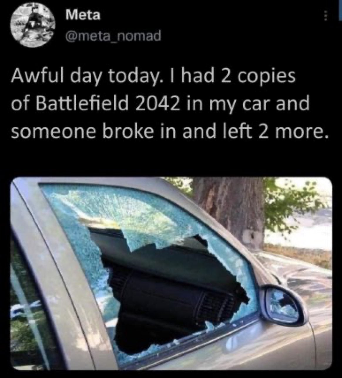 someone broke into my car and left tickets - . 64 Meta Awful day today. I had 2 copies of Battlefield 2042 in my car and someone broke in and left 2 more.