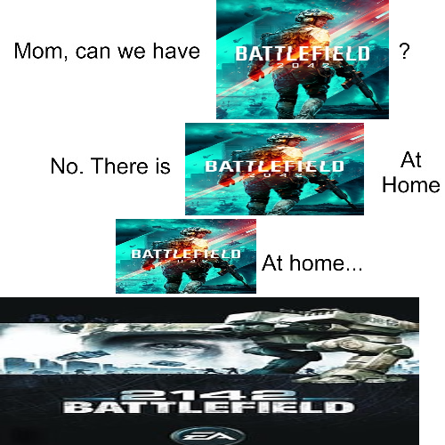 display advertising - Mom, can we have Battlefield ? O4 2 No. There is Battlefield At Home Battlefield At home... 3143 Battlefield le Ld