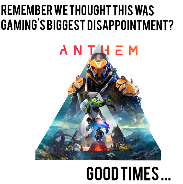 funny gaming memes  - anthem logo game - Remember We Thought This Was Gaming'S Biggest Disappointment? Anthem Good Times...