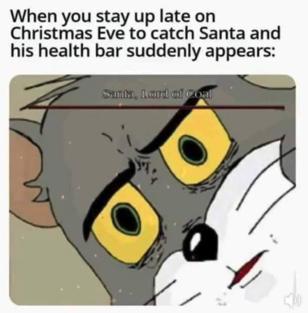 funny gaming memes  --  la ronde meme - When you stay up late on Christmas Eve to catch Santa and his health bar suddenly appears Sami, Lord of coal