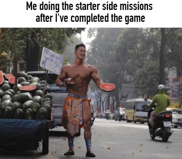 funny gaming memes  - vehicle - Me doing the starter side missions after I've completed the game Nd