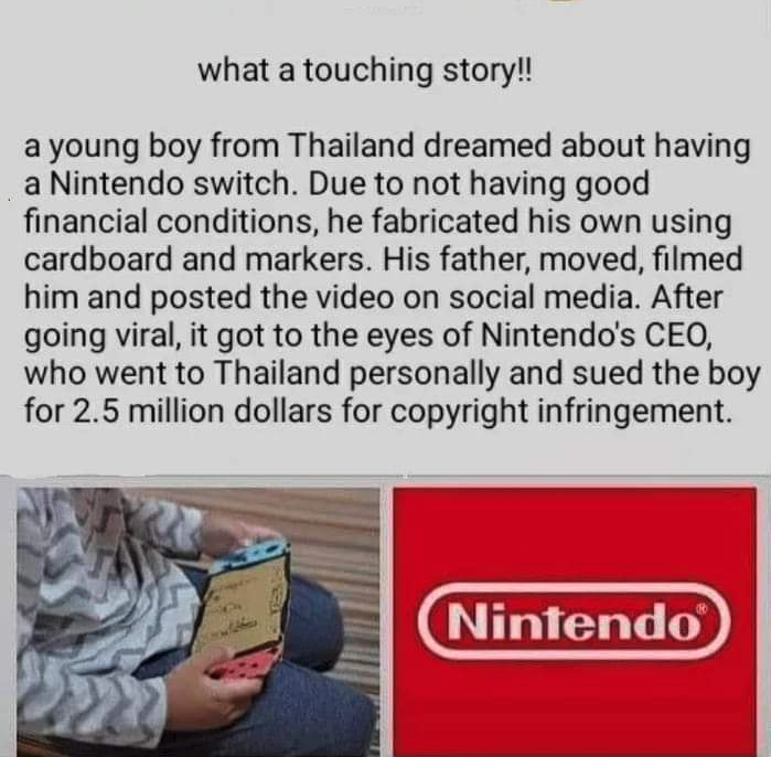 funny gaming memes  - what a touching story!! a young boy from Thailand dreamed about having a Nintendo switch. Due to not having good financial conditions, he fabricated his own using cardboard and markers. His father, moved, filmed him and posted the vi