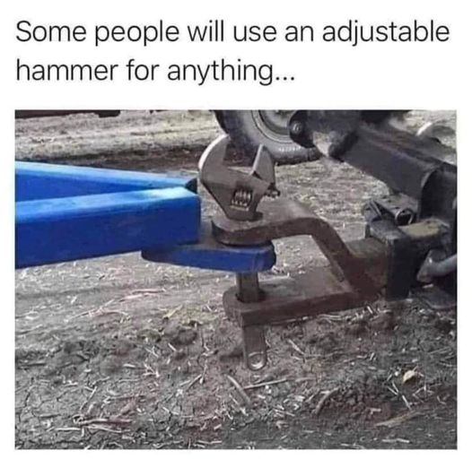 cool random pics - some people will use an adjustable hammer - Some people will use an adjustable hammer for anything...