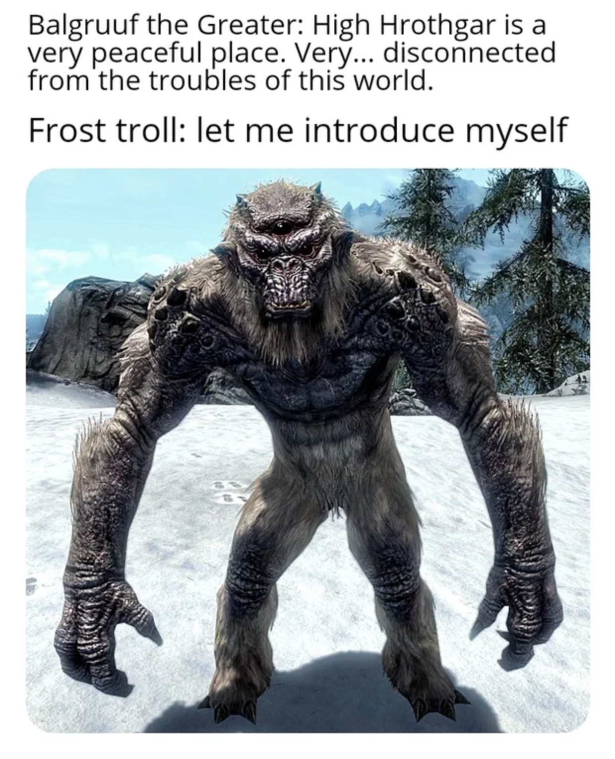 funny gaming memes - deathclaw death battle - Balgruuf the Greater High Hrothgar is a very peaceful place. Very... disconnected from the troubles of this world. Frost troll let me introduce myself