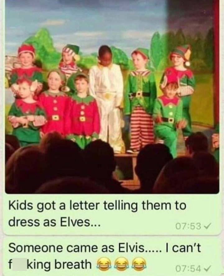 dress up as elves elvis - Kids got a letter telling them to dress as Elves... Someone came as Elvis..... I can't f king breath aaa