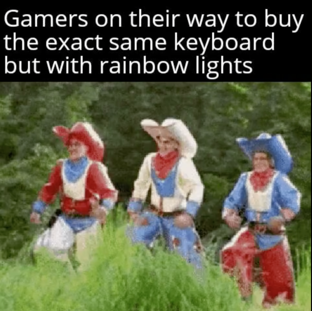 funny gaming memes - garden gnome - Gamers on their way to buy the exact same keyboard but with rainbow lights