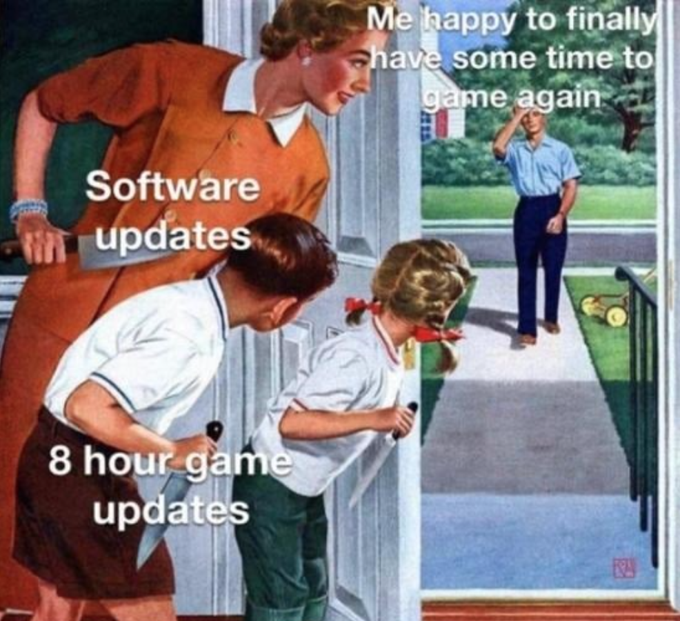 funny gaming memes - 1950s perfect family - Me happy to finally have some time to game again Software til updates 8 hour game updates