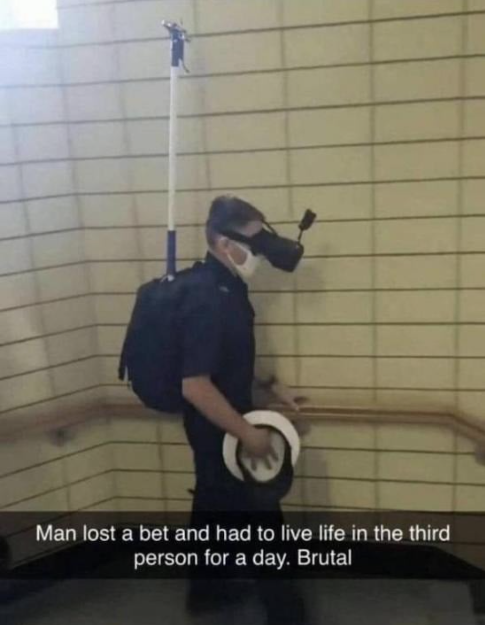 funny gaming memes - man lost a bet and had to live life in third person - Man lost a bet and had to live life in the third person for a day. Brutal