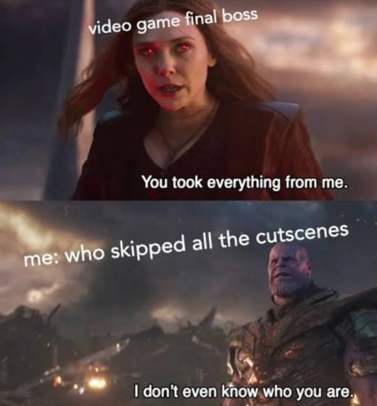 funny gaming memes - dungeons and dragons humor - video game final boss You took everything from me. me who skipped all the cutscenes I don't even know who you are.