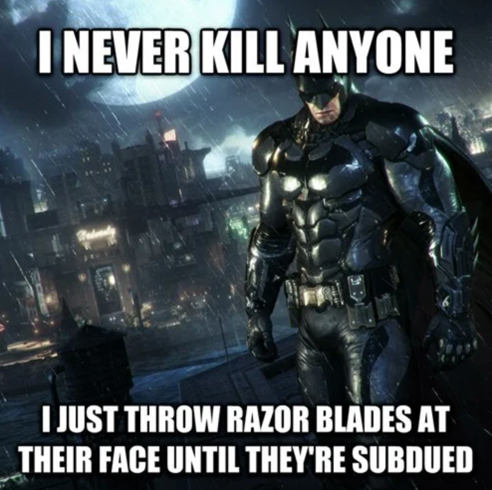 funny gaming memes - video game logic memes - I Never Kill Anyone I Just Throw Razor Blades At Their Face Until They'Re Subdued