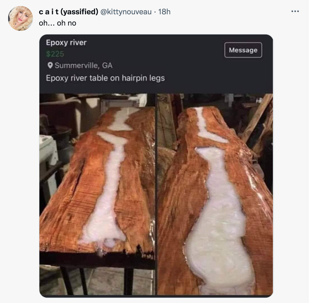 wtf tweets - blursed legs - . . cait yassified 18h oh... oh no Message Epoxy river $225 Summerville, Ga Epoxy river table on hairpin legs