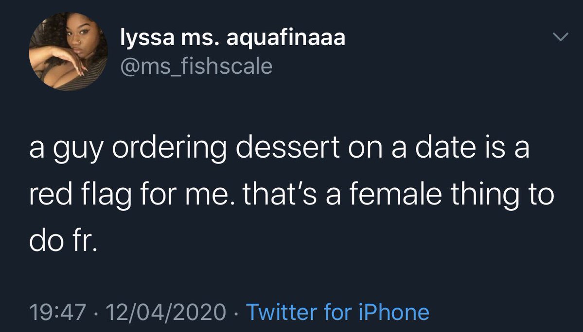 wtf tweets - cobra kai tweets - lyssa ms. aquafinaaa a guy ordering dessert on a date is a red flag for me. that's a female thing to do fr. a 12042020 Twitter for iPhone