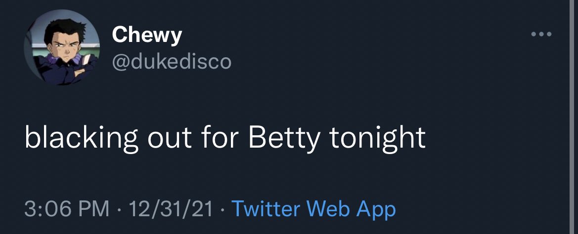 wtf tweets - toji suzuhara - eee Chewy disco blacking out for Betty tonight 123121 Twitter Web App