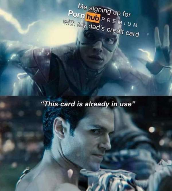 dirty memes - flash and superman meme Me signing up for Porn hub Premium with my dad's credit card "This card is already in use"