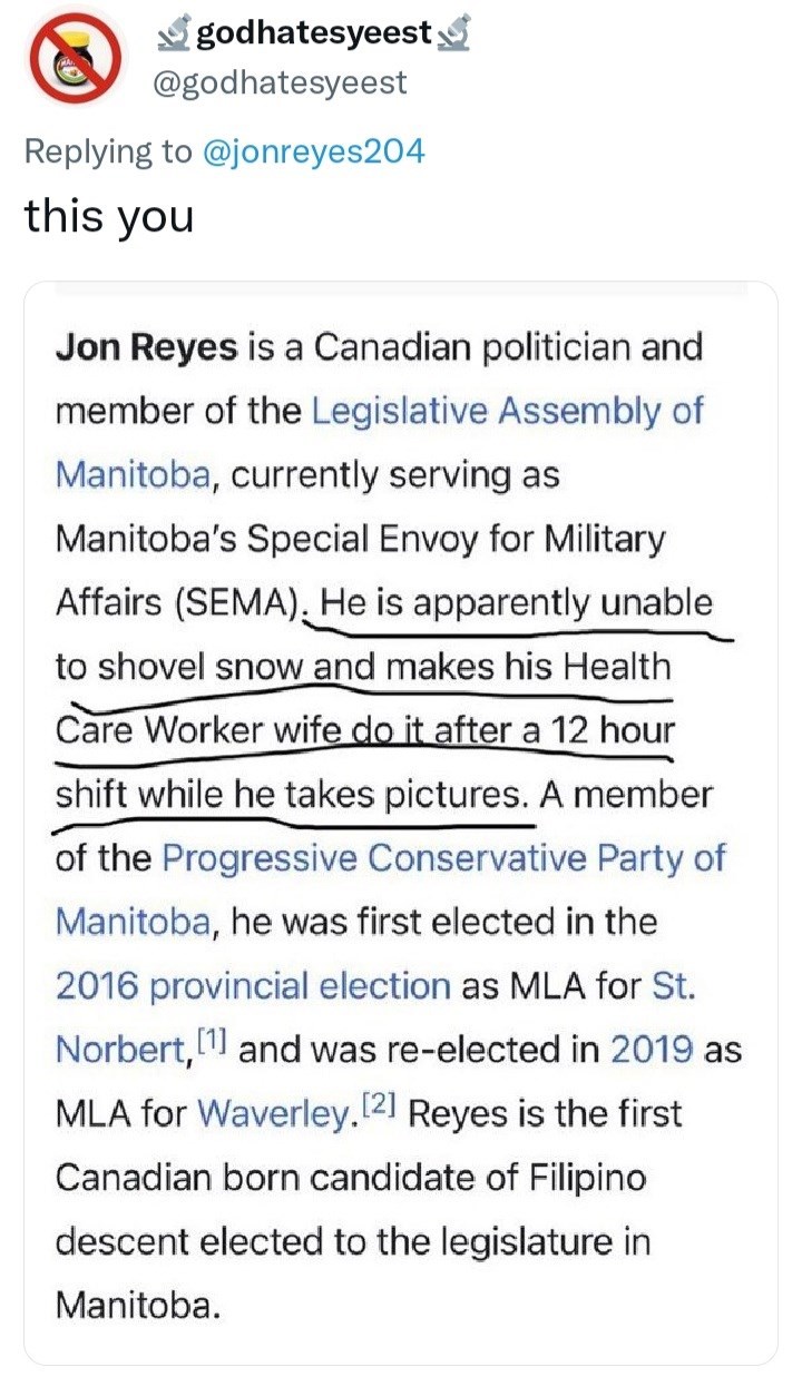 Husband Roasts For Snow Shoveling Tweet - paper - godhatesyeest this you Jon Reyes is a Canadian politician and member of the Legislative Assembly of Manitoba, currently serving as Manitoba's Special Envoy for Military Affairs Sema. He is apparently unabl