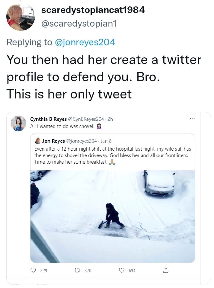 Husband Roasts For Snow Shoveling Tweet - water - scaredystopiancat1984 You then had her create a twitter profile to defend you. Bro. This is her only tweet Cynthia B Reyes @ CynBReyes204 2h All I wanted to do was shovel! Jon Reyes . Jan 8 Even after a 12